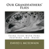 Our Grandfathers' Flies: Tying flies with furs, hair, and feathers.