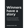 Winners Have a Story: How CEOs can turn complex science and technology into irresistible fundraising pitches