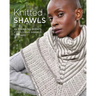 Knitted Shawls: 25 Relaxing Wraps, Cowls and Shawls