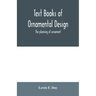 Text Books of Ornamental Design; The planning of ornament