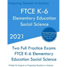 FTCE K-6 Elementary Education - Social Science: Two Full Practice Exam - Free Online Tutoring - Updated Exam Questions