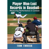 Player Won-Lost Records in Baseball: Measuring Performance in Context