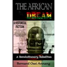 The African Dream: A Revolutionary Rebellion (A Historical Fiction based on The Anglo Ashanti Wars (1824-1901), British Colonization, and