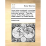 Social Bliss Considered: In Marriage and Divorce; Cohabiting Unmarried, and Public Whoring. ... with the Speech of Miss Polly Baker; And Notes