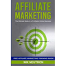 Affiliate Marketing: The Ultimate Guide to a Profitable Online Business