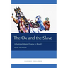The Ox and the Slave: A Satirical Music Drama in Brazil