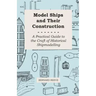 Model Ships and Their Construction - A Practical Guide to the Craft of Historical Shipmodelling