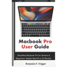 Macbook Pro User Guide: Simplified Macbook Pro for Seniors & Beginners: Master MacOS in 25 Minutes