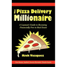 The Pizza Delivery Millionaire: A Layman's Guide to Becoming Financially Free in Real Estate