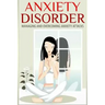 Anxiety Disorder: Managing and Overcoming Anxiety Attacks