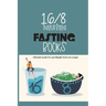 16-8 Intermittent Fasting Books- Ultimate Guide To Lose Weight And Live Longer: Guide To Intermittent Fasting