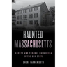 Haunted Massachusetts: Ghosts and Strange Phenomena of the Bay State