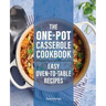 The One-Pot Casserole Cookbook: Easy Oven-To-Table Recipes