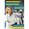 Marathon Woman: Running the Race to Revolutionize Women's Sports