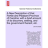 A New Description of That Fertile and Pleasant Province of Carolina; With a Brief Account of Its Discovery, Settling, and the Government Thereof, Etc.
