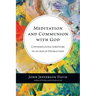 Meditation and Communion with God: Contemplating Scripture in an Age of Distraction