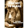 I Am Not to Blame: Real Talks! Real Issues! Real Solutions!