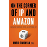 On the Corner of IP and Amazon: Navigating Trademark, Patent, and Copyright Law