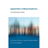 Applied Ethics in Mental Health Care: An Interdisciplinary Reader