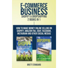 E-Commerce Business - Shopify & Dropshipping: 2 Books in 1: How to Make Money Online Selling on Shopify, Amazon FBA, eBay, Facebook, Instagram and Oth