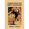 Stories from the Greek Tragedians (Yesterday's Classics)