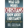 What God Wishes Christians Knew about Christianity