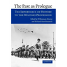 The Past as Prologue: The Importance of History to the Military Profession
