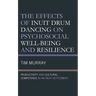 The Effects of Inuit Drum Dancing on Psychosocial Well-Being and Resilience: Productivity and Cultural Competence in an Inuit Settlement