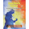 Jazz/Rock Guitar Learning Paths For Improvisation: 30 Exercises for the Beginner to Advanced Jazz/Rock Guitarist