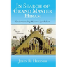 In Search of Grand Master Hiram: Understanding Masonic Symbolism