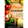 Fodmap Cookbook: FODMAP MAGIC - Quick And Effortless Low-Fodmap Recipes to Relief Symptoms of IBS and Gut Problems