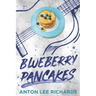 Blueberry Pancakes: The Novel