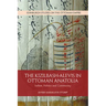 The Kizilbash-Alevis in Ottoman Anatolia: Sufism, Politics and Community