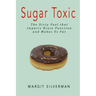 Sugar Toxic: The Dirty Fuel That Impairs Brain Function and Makes Us Fat