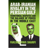 Arab-Iranian Rivalry in the Persian Gulf: Territorial Disputes and the Balance of Power in the Middle East
