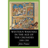 Western Warfare in the Age of the Crusades, 1000 1300