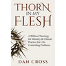 Thorn in My Flesh: A Biblical Theology for Ministry & Clinical Practice for Life-Controlling Problems