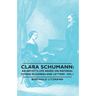 Clara Schumann: An Artist's Life Based on Material Found in Diaries and Letters - Vol I
