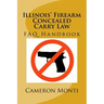 Illinois' Firearm Concealed Carry Law FAQ Handbook