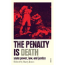 The Penalty Is Death: State Power, Law, and Justice