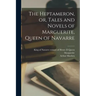 The Heptameron, or, Tales and Novels of Marguerite, Queen of Navarre