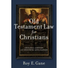 Old Testament Law for Christians: Original Context and Enduring Application