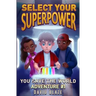 Select Your Superpower: You Save The World, Adventure #1