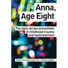 Anna, Age Eight: The data-driven prevention of childhood trauma and maltreatment