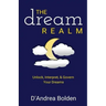 The Dream Realm: Unlock, Interpret & Govern Your Dreams