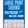 Sudoku Large Print Puzzle Books For Adults Medium Difficulty: 200 Large Print Medium Sudoku Puzzles To Challenge Your Mind. Large 40 Point Font