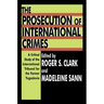 The Prosecution of International Crimes: A Critical Study of the International Tribunal for the Former Yugoslavia