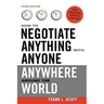 The How to Negotiate Anything with Anyone Anywhere Around the World