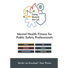 Going Beyond the Call: Mental Health Fitness for Public Safety Professionals