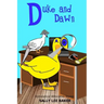 Duke and Dawn: A fun read aloud illustrated tongue twisting tale brought to you by the letter "D".